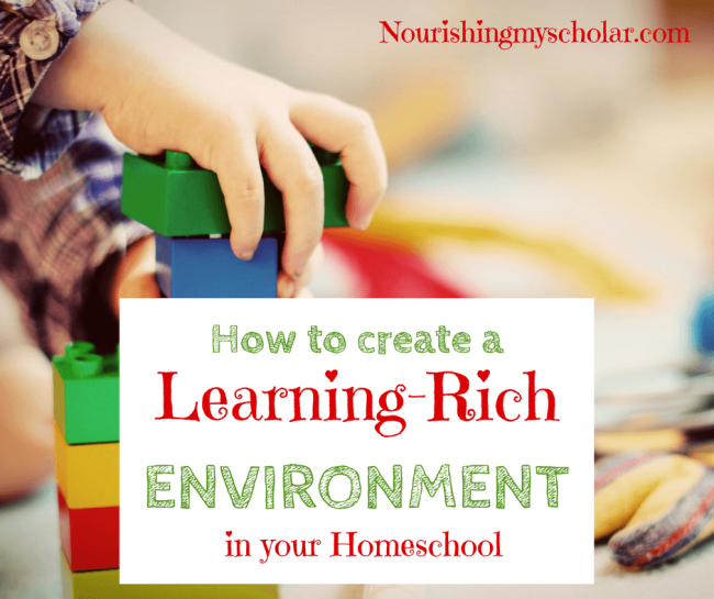 How to Create A Learning-Rich Environment in Your Homeschool