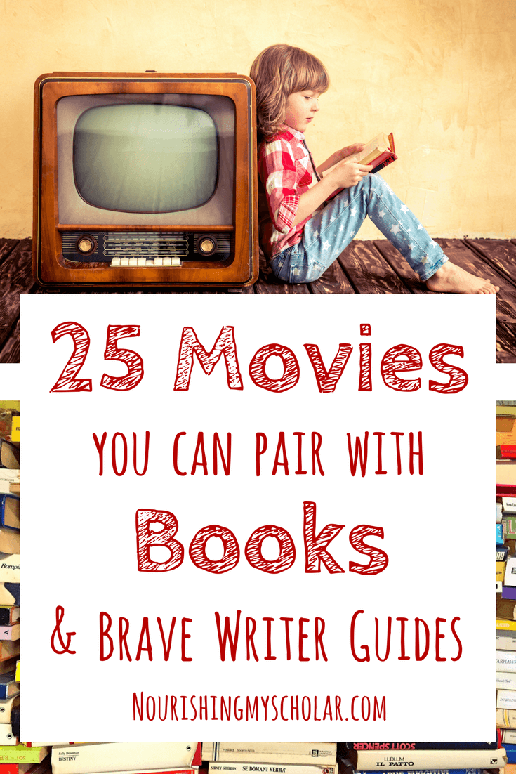25 Movies You Can Pair With Books & Brave Writer Guides